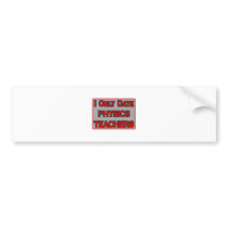 I Only Date Physics Teachers bumper stickers