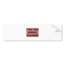 I Only Date Science Teachers bumper stickers