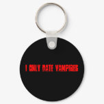 I Only Date Vampires keychain