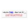 I only drive ,  THIS - , When i cant ride my , ... Bumper Sticker