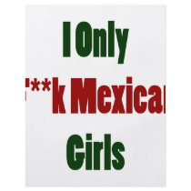 I Only Fuck Mexican Girls flyers