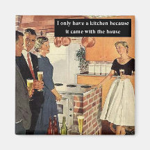 I Only Have A Kitchen Because... Refrigerator Magnet