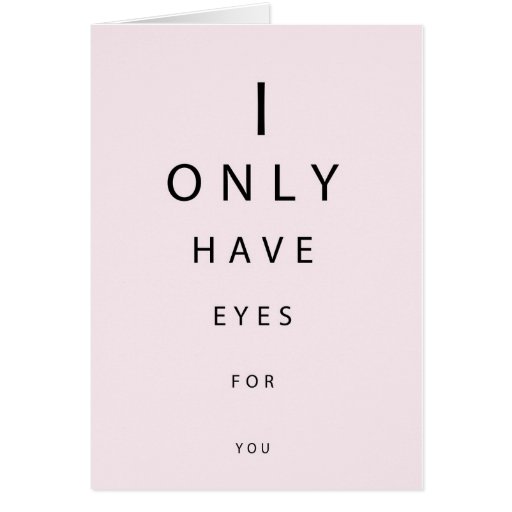 I only have eyes for you Valentines day card Zazzle