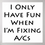 I Only Have Fun When I'm Fixing ACs posters