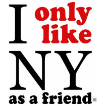 I only like NY as a friend t-shirts by kneesock I only like NY as a friend t-shirts