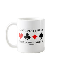 I Only Play Bridge On Days That End In "Y" Mug