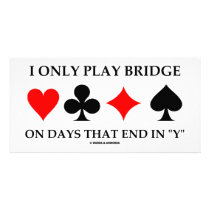 I Only Play Bridge On Days That End In "Y" Personalized Photo Card