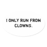 I only run from clowns oval sticker