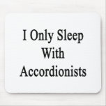 I Only Sleep With Accordionists Mousepad