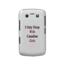 I Only Sleep With Canadian Girls Blackberry Bold Cover