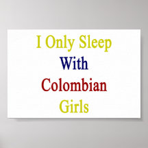 I Only Sleep With Colombian Girls Print