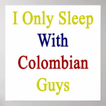 I Only Sleep With Colombian Guys Poster