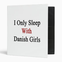 I Only Sleep With Danish Girls 3 Ring Binders