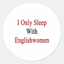 I Only Sleep With Englishwomen Sticker