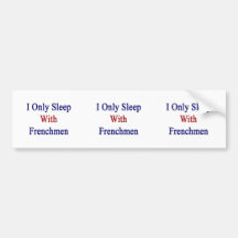 I Only Sleep With Frenchmen Bumper Sticker