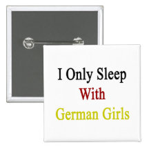 I Only Sleep With German Girls Button