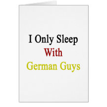 I Only Sleep With German Guys Cards
