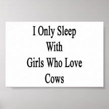 I Only Sleep With Girls Who Love Cows Print