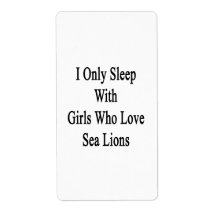 I Only Sleep With Girls Who Love Sea Lions Custom Shipping Label
