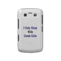 I Only Sleep With Greek Girls Blackberry Bold Cases