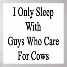I Only Sleep With Guys Who Care For Cows Poster