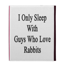 I Only Sleep With Guys Who Love Rabbits iPad Folio Case
