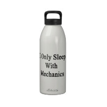 I Only Sleep With Mechanics Water Bottle