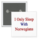 I Only Sleep With Norwegians Pin