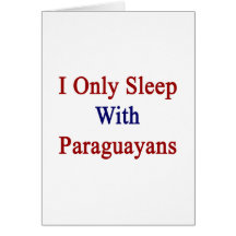 I Only Sleep With Paraguayans Cards