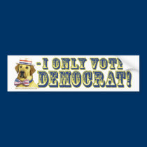 I Only Vote Democrat! bumper stickers
