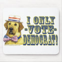 I Only Vote Yellow Dog Democrat  Mousepad 