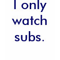 I only watch subs. t-shirts by Animefangirl21 I only watch subs. t-shirts