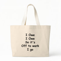 I Owe, I Owe Canvas Bags