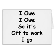 I Owe, I Owe Greeting Card