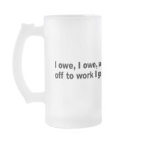 I owe, I owe, so off to work I go Mug