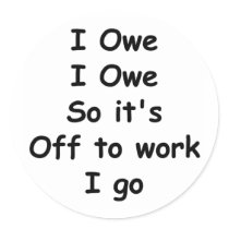 I Owe, I Owe stickers
