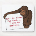 I Own No Monkeys mousepads by rudepolitics I Own No Monkeys mousepads