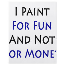 I Paint For Fun And Not For Money flyers