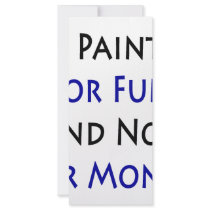 I Paint For Fun And Not For Money rack cards
