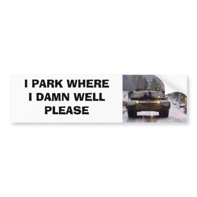 I PARK WHERE I DARN WELL PLEASE Bumper sticker by cooldudeproducts