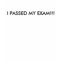 I PASSED MY EXAM!!! t-shirts by FASSatUF I PASSED MY EXAM!!! t-shirts