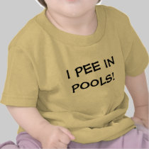 I PEE IN POOLS! t-shirts