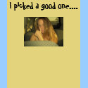I picked a good one.... t-shirts by cplawson I picked a good one.... t-shirts