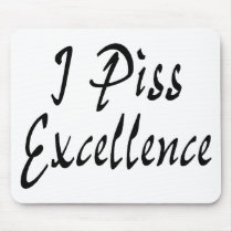 I Piss Excellence mousepads