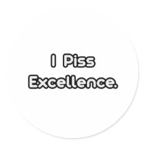 I Piss Excellence Sticker