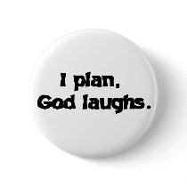 I plan God laughs Pins