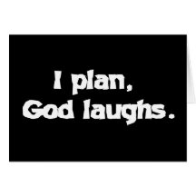 I plan God laughs Greeting Card