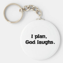 I plan God laughs Keychain