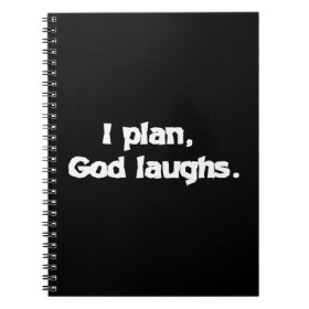 I plan God laughs Spiral Note Books