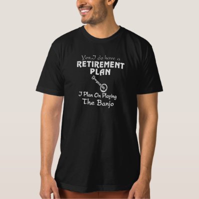 I Plan On Playing The Banjo! T Shirt